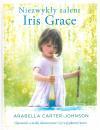 Niezwyky talent Iris Grace. Opowie o maej dziewczynce i jej wyjtkowej kotce