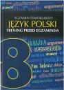 Egzamin smoklasisty. Jzyk polski. Trening przed egzaminem