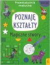 Przedszkolnik malucha. Poznaj ksztaty. Magiczne stwory