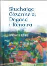 Suchajc Cezanne'a, Degasa i Renoira