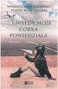 ...I wtedy moja crka powiedziaa