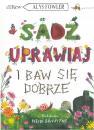 Sad, uprawiaj i baw si dobrze