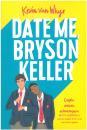 Date me Bryson Keller