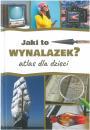 Jaki to wynalazek? Atlas dla dzieci