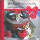 Wykwintne desery. Musy, budynie i kremy 