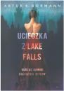 Ucieczka z Lake Falls. Budzc dawno umarych bogw