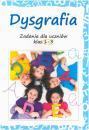 Dysgrafia. Zadania dla uczniw klas 1-3