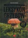 Ilustrowany leksykon grzybów w Polsce