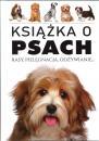 Książka o psach. Rasy, pielęgnacja, odżywianie