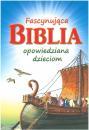 Fascynujca Biblia opowiedziana dzieciom